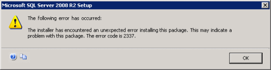 The following error has occurred: The installer has encountered an unexpected error installing this package. This may indicate a problem with this package. The error code is 2337.