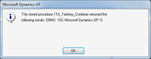 Microsoft Dynamics GP - The stored procedure 1TA_Territory_Combiner returned the following results: DBMS: 103, Microsoft Dynamics GP: 0.