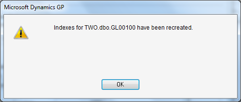 Microsoft Dynamics GP - Indexes for TWO.dbo.GL00100 have been recreated.