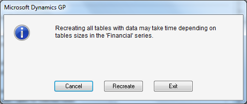 Microsoft Dynamics GP - Recreating all tables with data may take time depending on tables sizes in the 'Financial' series.