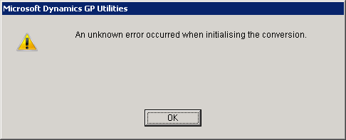 Microsoft Dynamics GP Utilities - An unknown error occurred when initialising tyhe conversion.