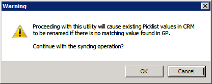 Warning - Proceeding with this utility will cause existing Picklist values in CRM to be renamed if there is no matching value found in GP. Continue with syncing operation?