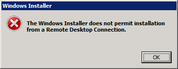 Windows Installer - The Windows Installer does not permit installation from a Remote Desktop Connection
