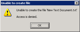 Unable to create file - Unable to create the file 'New Text Document.txt'. Access is denied.