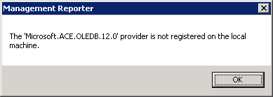 Management Reporter - The 'Microsoft.ACE.OLEDB.12.0' provider is not registered on the local machine.