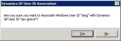 Dynamics GP User ID Association: Are you sure you want to Associate Windows UserID "iang" with Dynamics GP User ID "ian.grieve"?