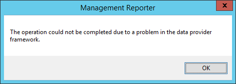 Management Reporter: The operation could not be completed due to a problem in the data provider framework.