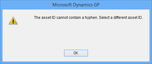 Microsoft Dynamics GP - The asset ID cannot contain a hyphen. Select a different asset ID.