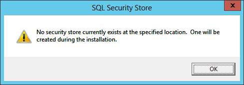 SQL Security Store: No security store currently exists at the specified location. One will be created during the installation.