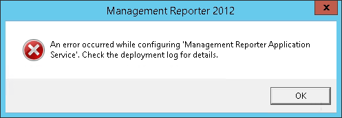Management Reporter 2012: An error occurred while configuring 'Management Reporter Application Service'. Check the deployment log for details.