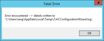 Fatal Error - Error encountered --> details written to 'C:\Users\iang\AppData\Local\temp\2\ACConfigurationWizard.log'