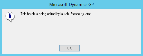 Microsoft Dynamics GP: This batch is being edited by laurab. Please try later.