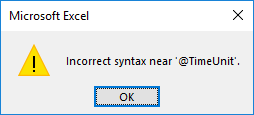 Microsoft Excel - Incorrect syntax near '@TimeUnit'