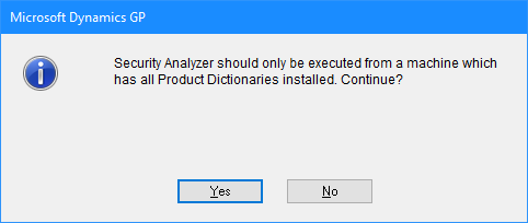 Microsoft Dynamics GP - Security Analyzer should only be executed froma  machine wich has all product Dictionaries installed. Continue?