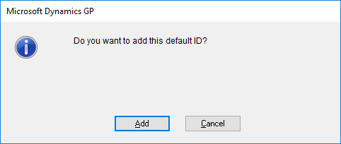 Microsoft Dynamics GP: Do you want to add this default ID?