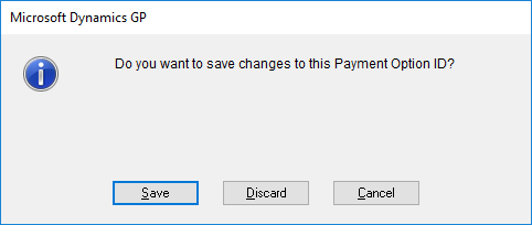 Microsoft Dynamics GP - Do you want to save changes to this Payment Option ID?