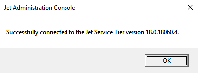 Jet Administration Console: Successfully connected to the Jet Service Tier version 18.0.18060.4
