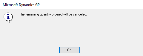 Microsoft Dynamics GP - The remaining quantity ordered will be cancelled.